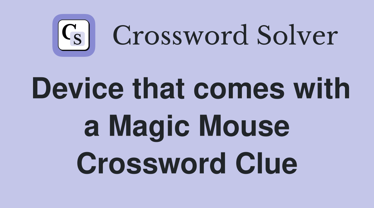 Device that comes with a Magic Mouse Crossword Clue