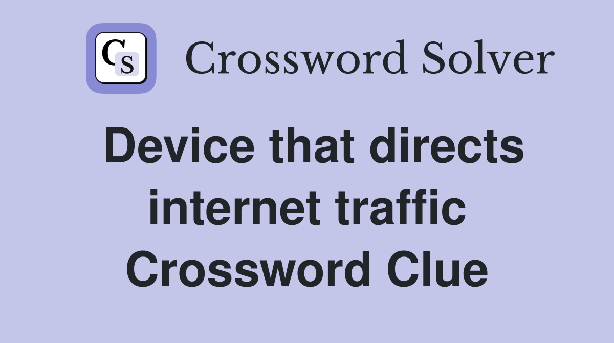 Device that directs internet traffic Crossword Clue