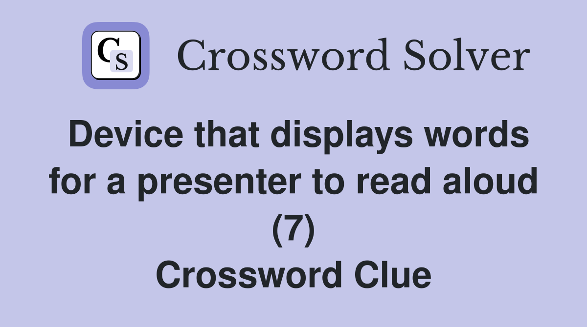 Device that displays words for a presenter to read aloud (7) Crossword Clue