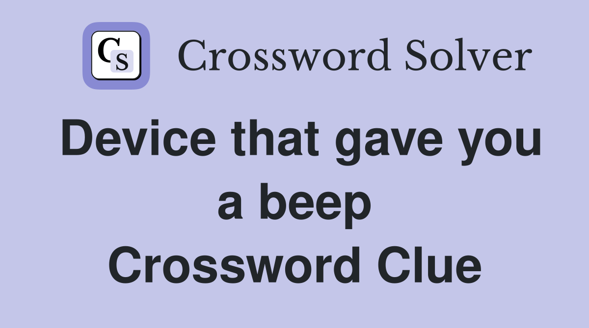 Device that gave you a beep Crossword Clue