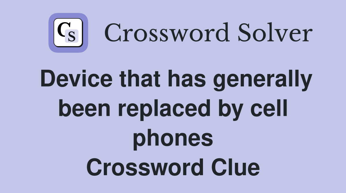 Device that has generally been replaced by cell phones Crossword Clue