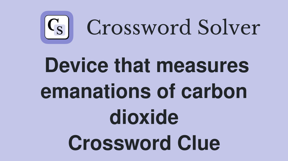 Device that measures emanations of carbon dioxide Crossword Clue