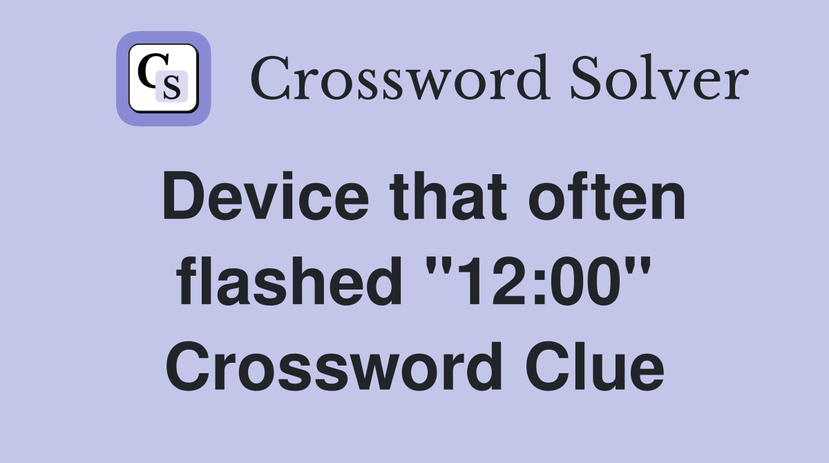 Device that often flashed "12:00" Crossword Clue
