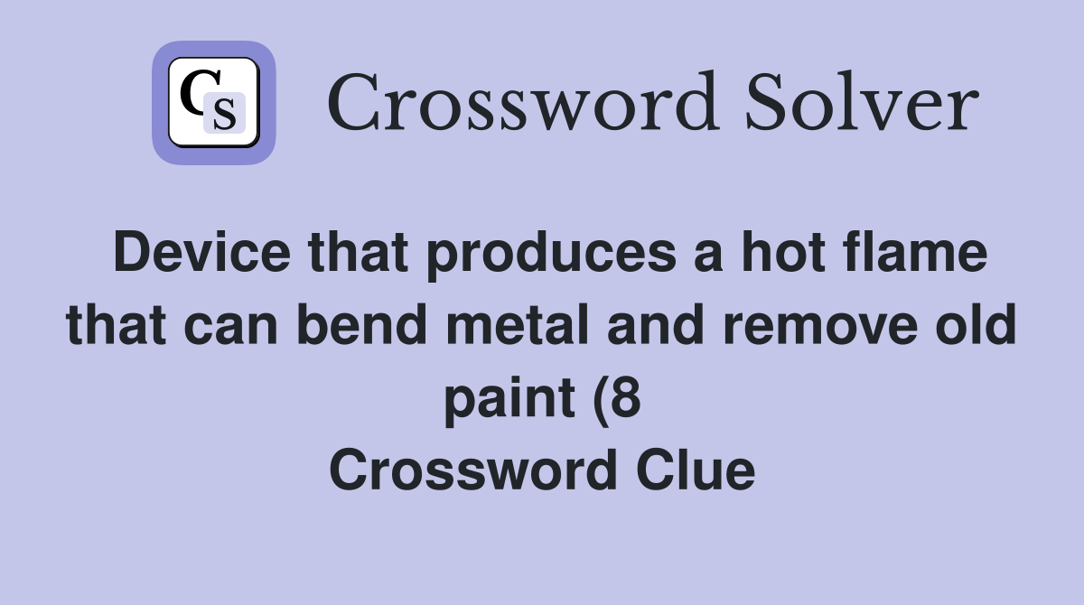 Device that produces a hot flame that can bend metal and remove old Device that produces a hot flame that can bend metal and remove old