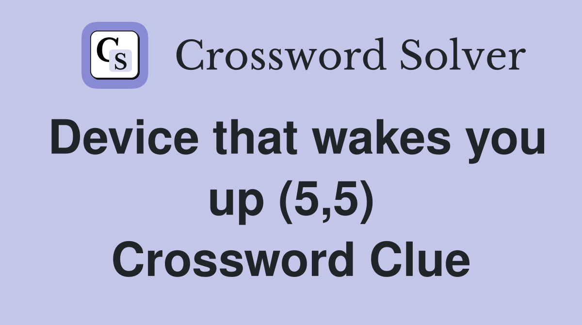 Device that wakes you up (5,5) Crossword Clue