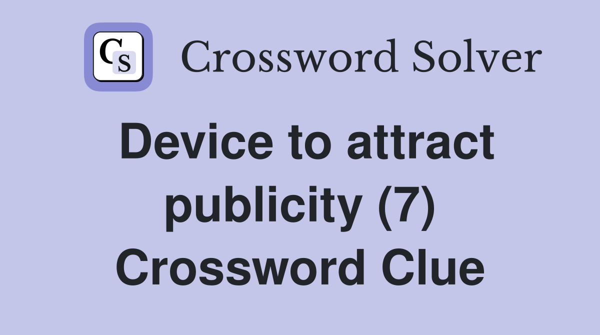 Device to attract publicity (7) Crossword Clue