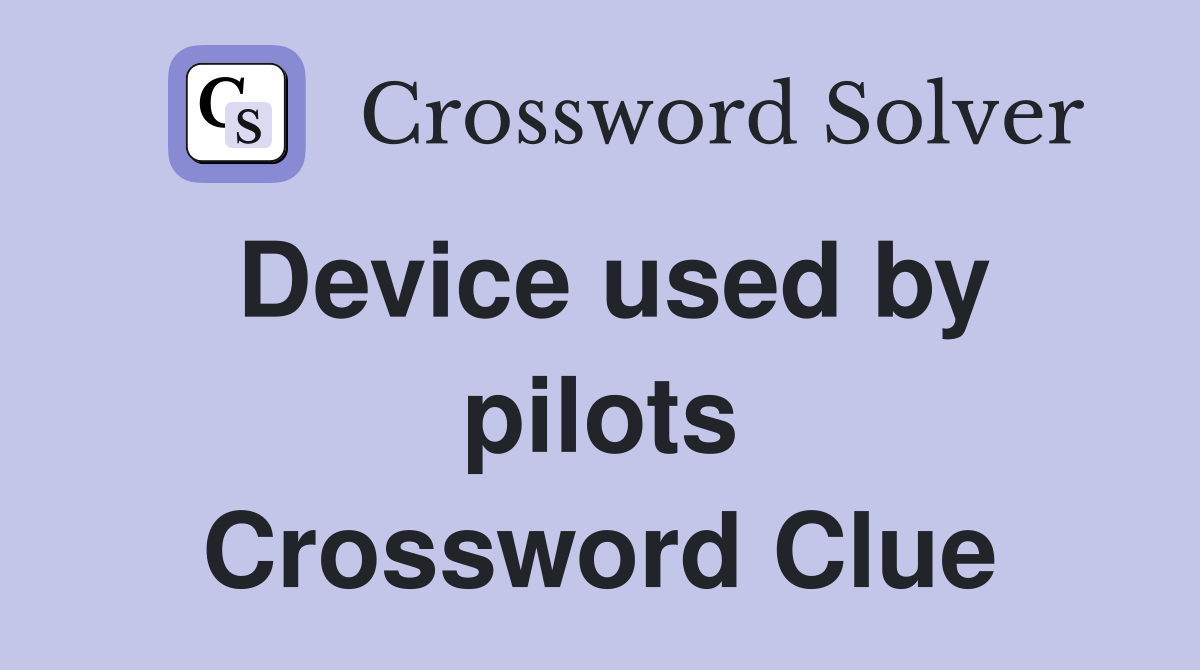 Device used by pilots Crossword Clue
