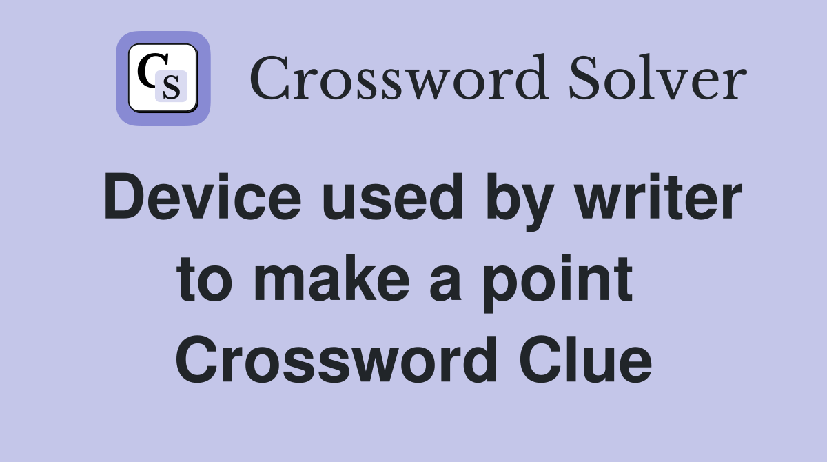 Device used by writer to make a point  Crossword Clue