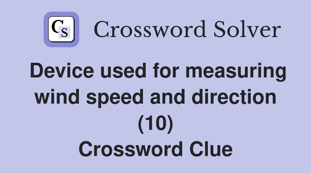 Device used for measuring wind speed and direction (10) Crossword Clue