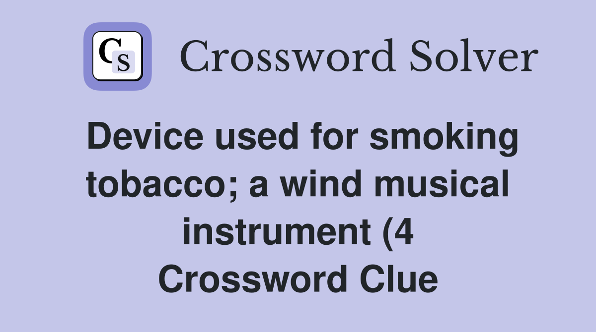 Device used for smoking tobacco a wind musical instrument (4 Device used for smoking tobacco a wind musical instrument (4