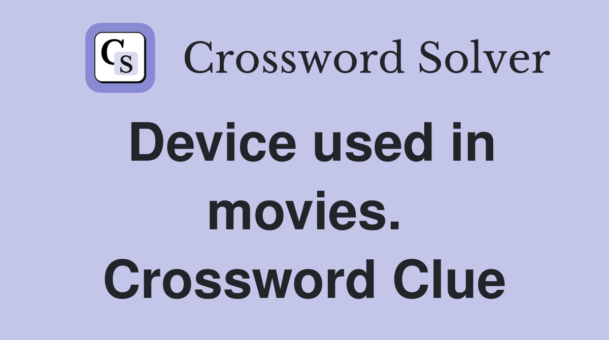 Device used in movies. Crossword Clue