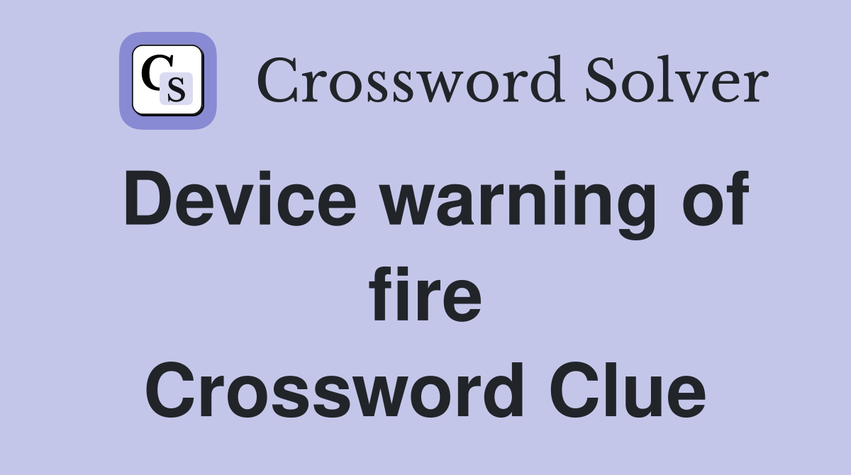 Device warning of fire Crossword Clue