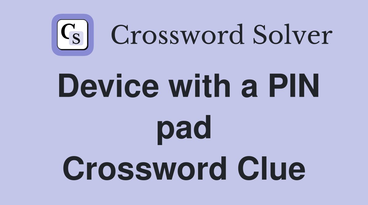 Device with a PIN pad Crossword Clue
