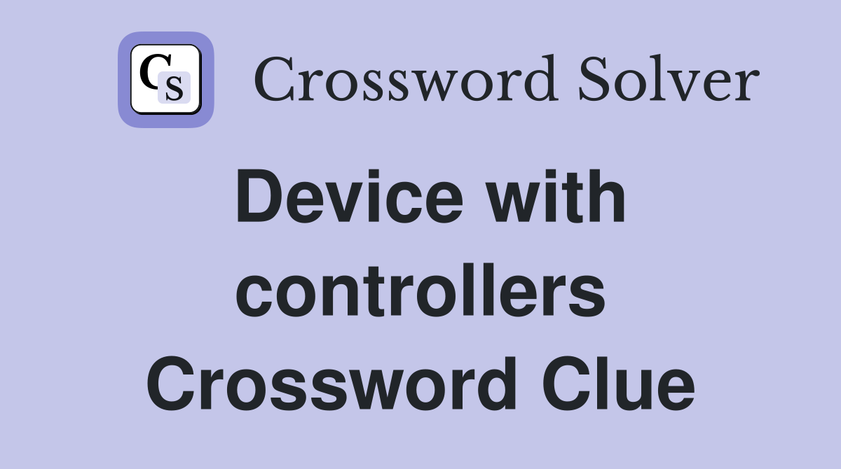 Device with controllers Crossword Clue