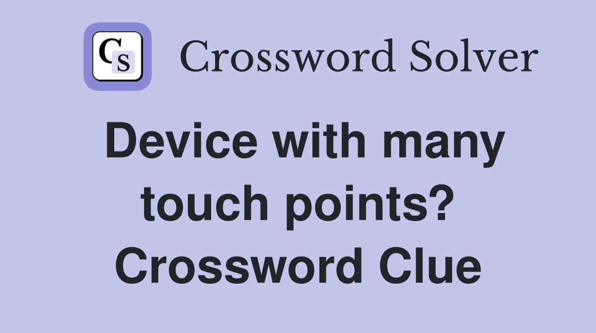 Device with many touch points? Crossword Clue