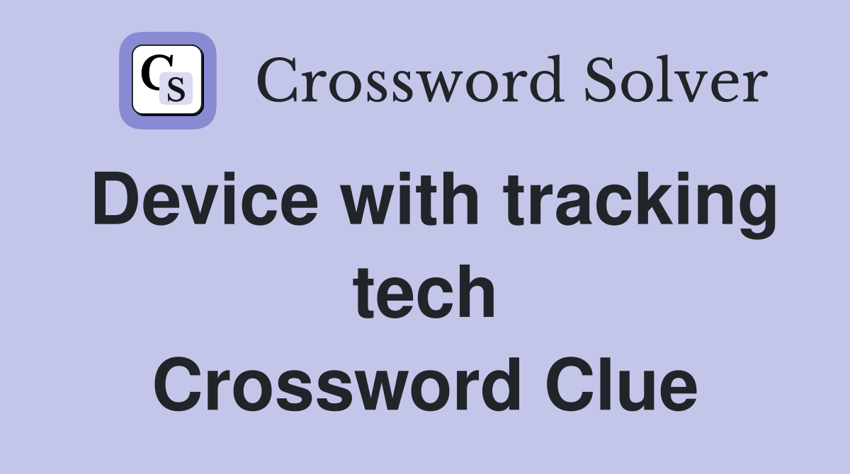 Device with tracking tech Crossword Clue