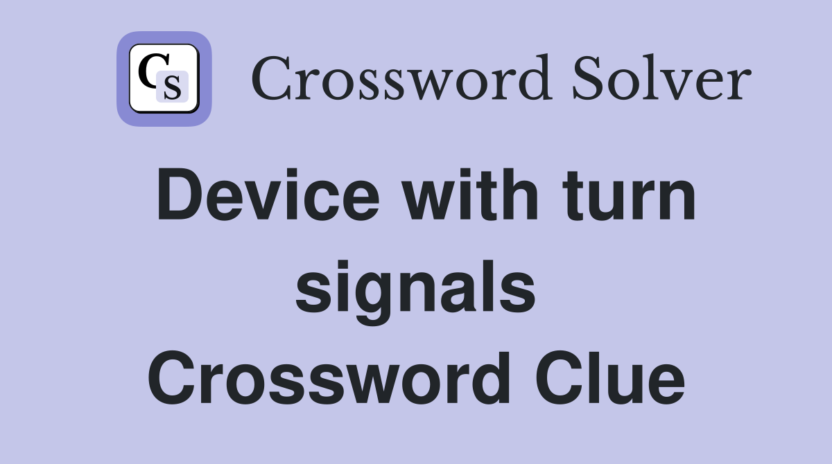 Device with turn signals Crossword Clue