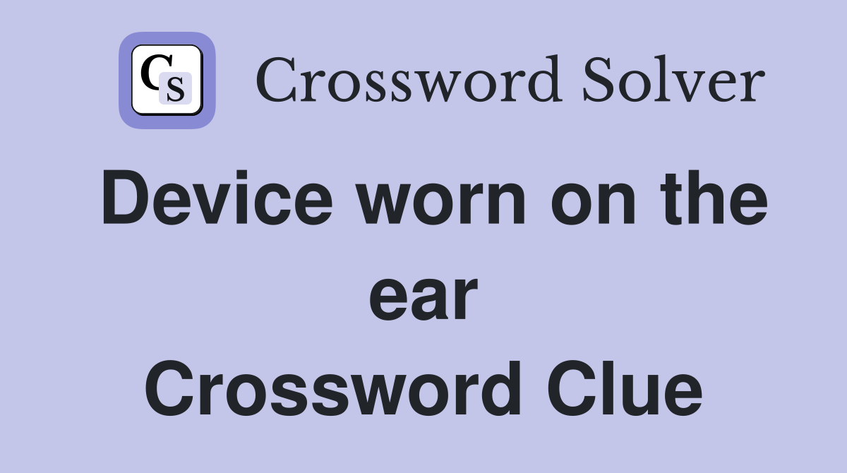 Device worn on the ear Crossword Clue