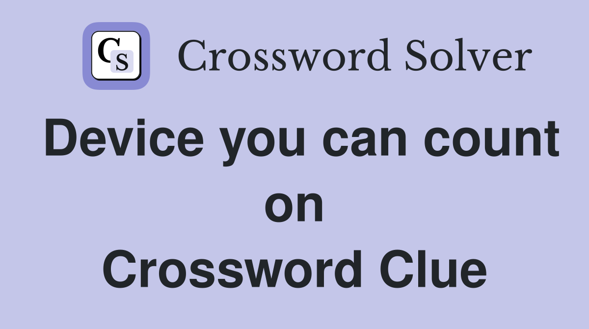 Device you can count on Crossword Clue