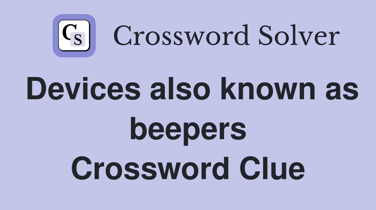 Devices also known as beepers Crossword Clue