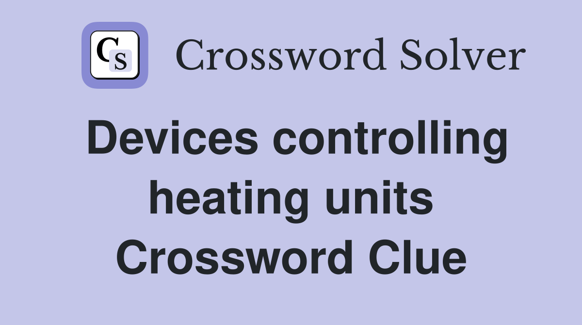 Devices controlling heating units Crossword Clue