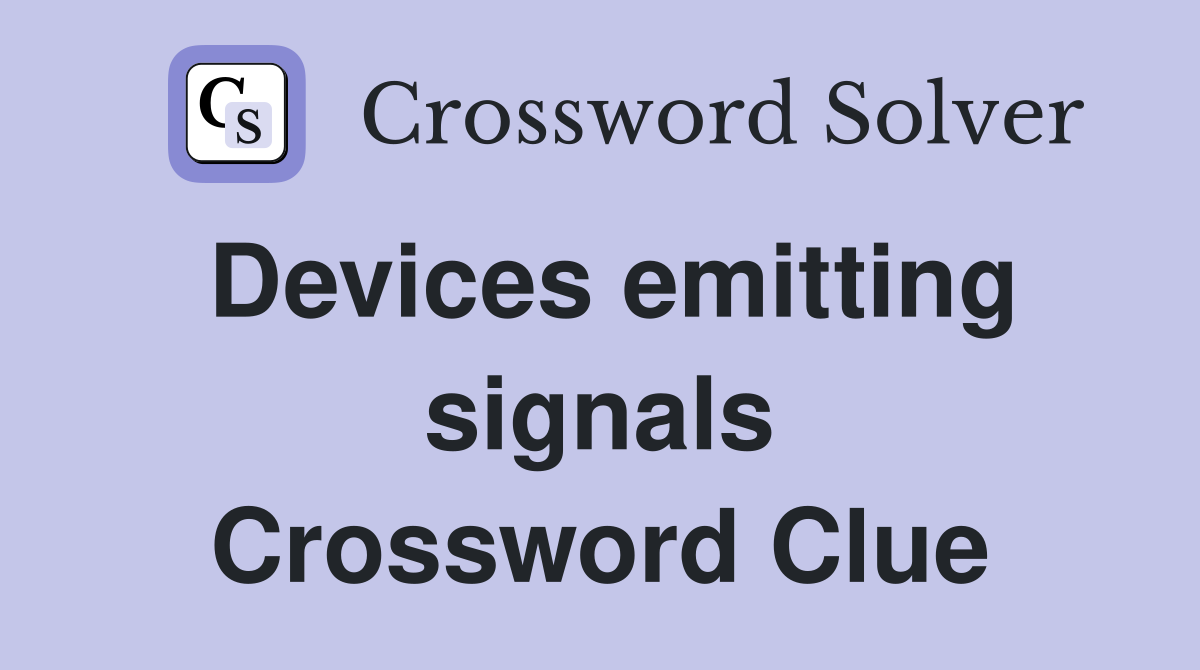 Devices emitting signals Crossword Clue