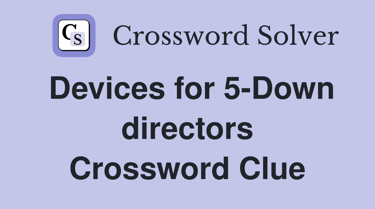 Devices for 5-Down directors Crossword Clue