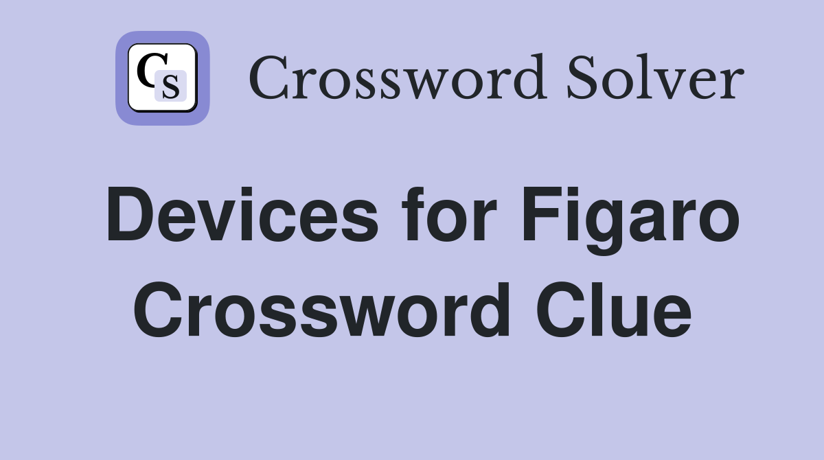 Devices for Figaro Crossword Clue