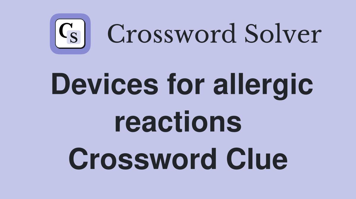 Devices for allergic reactions Crossword Clue