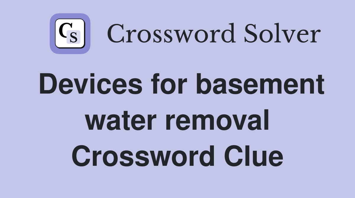 Devices for basement water removal Crossword Clue