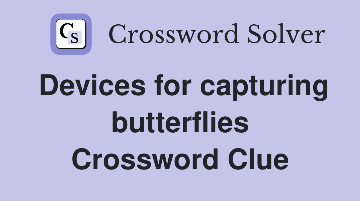 Devices for capturing butterflies Crossword Clue