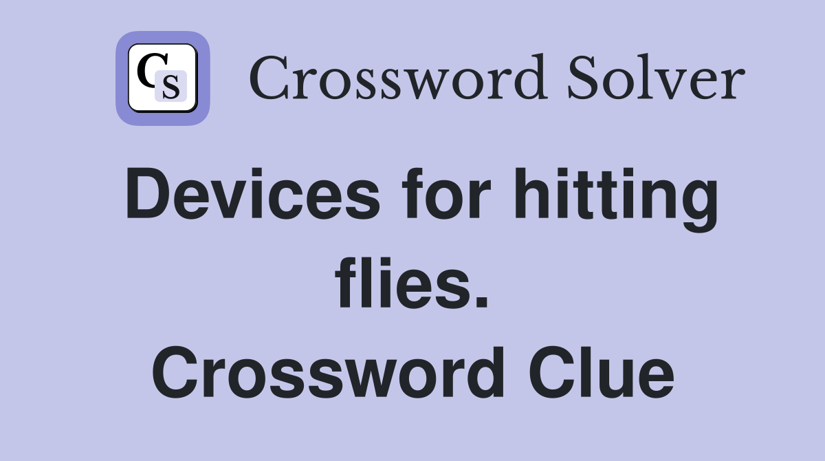 Devices for hitting flies. Crossword Clue