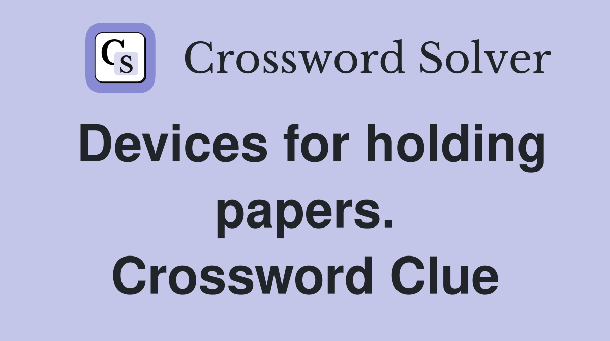 Devices for holding papers. Crossword Clue