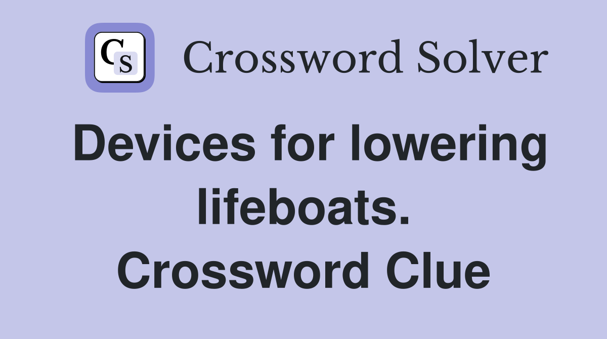 Devices for lowering lifeboats. Crossword Clue