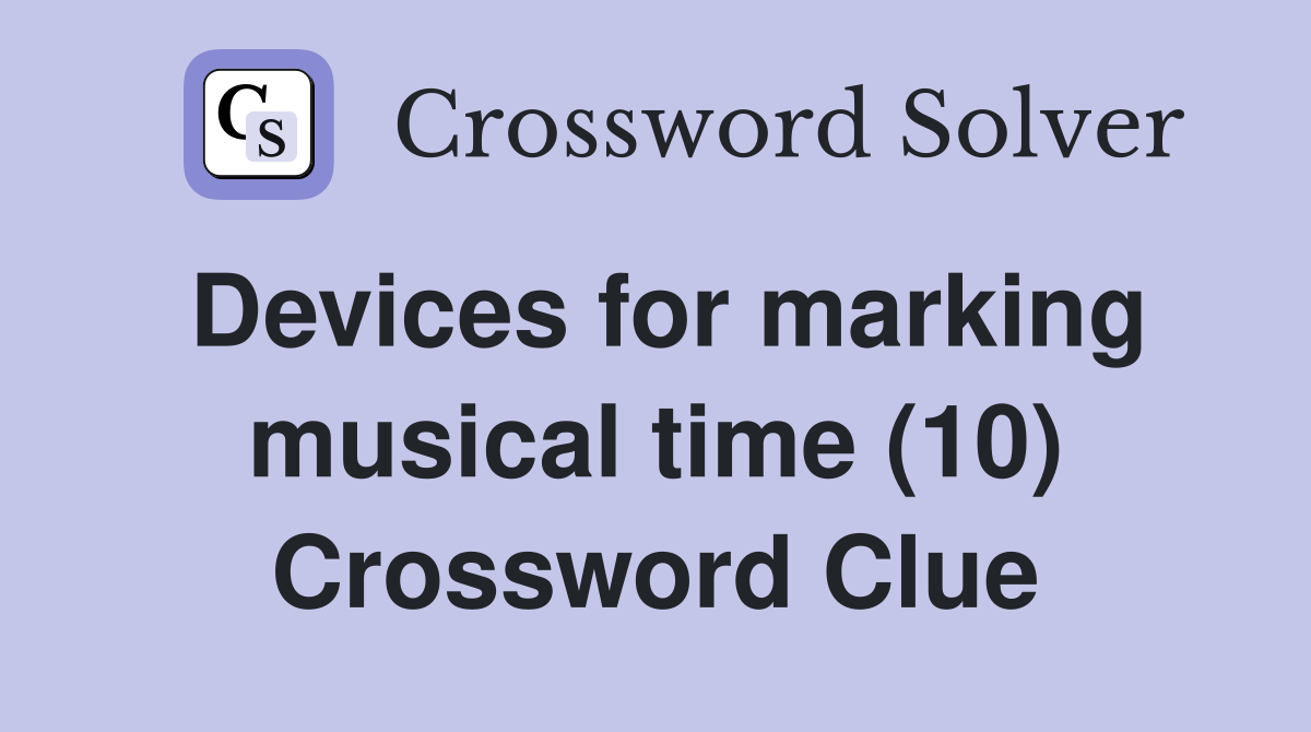 Devices for marking musical time (10) Crossword Clue