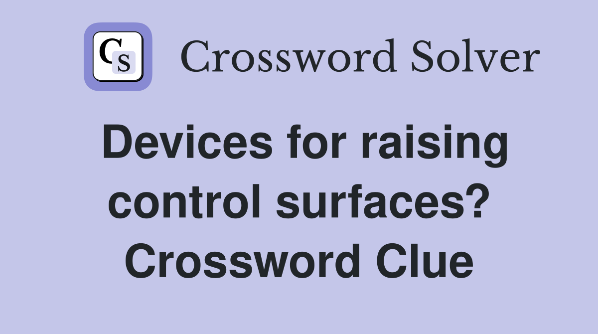 Devices for raising control surfaces? Crossword Clue