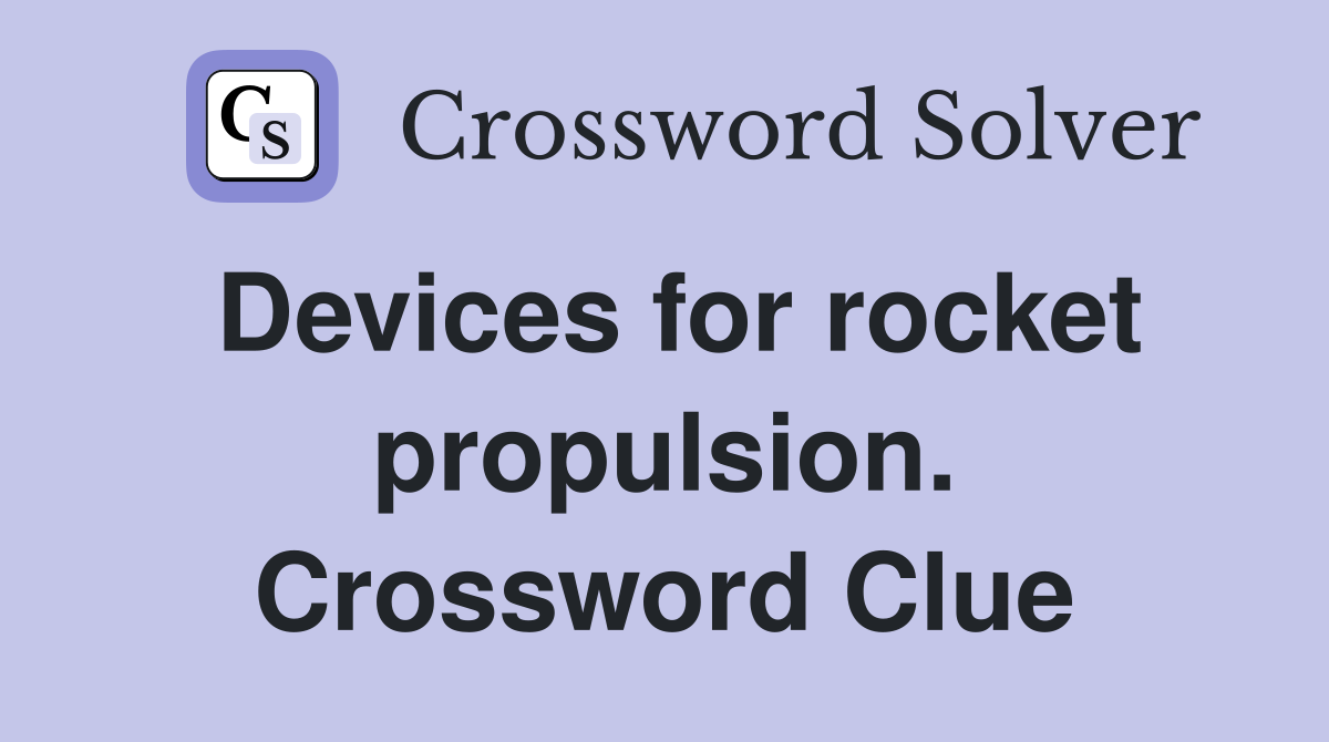 Devices for rocket propulsion. Crossword Clue