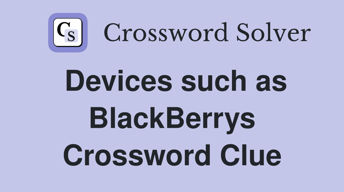 Devices such as BlackBerrys Crossword Clue
