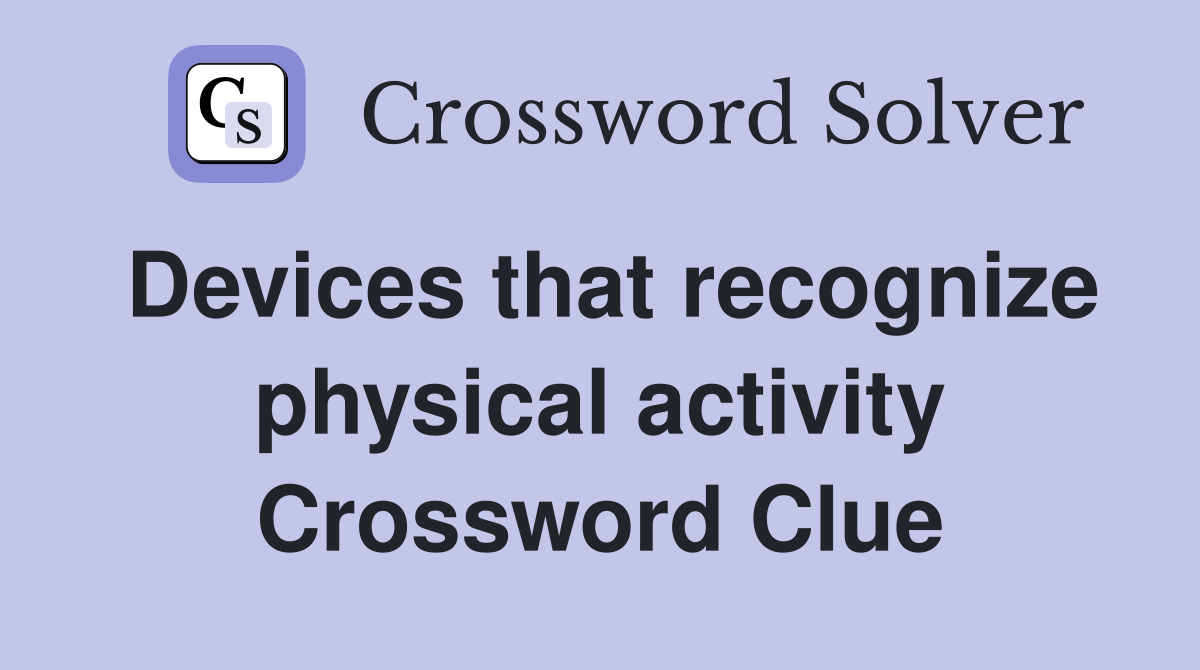 Devices that recognize physical activity Crossword Clue