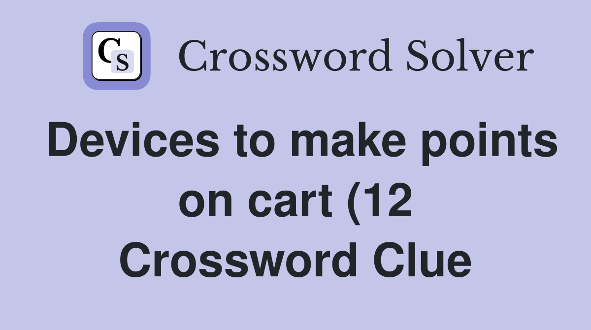 Devices to make points on cart (12) Crossword Clue Answers Devices to make points on cart (12) Crossword Clue Answers