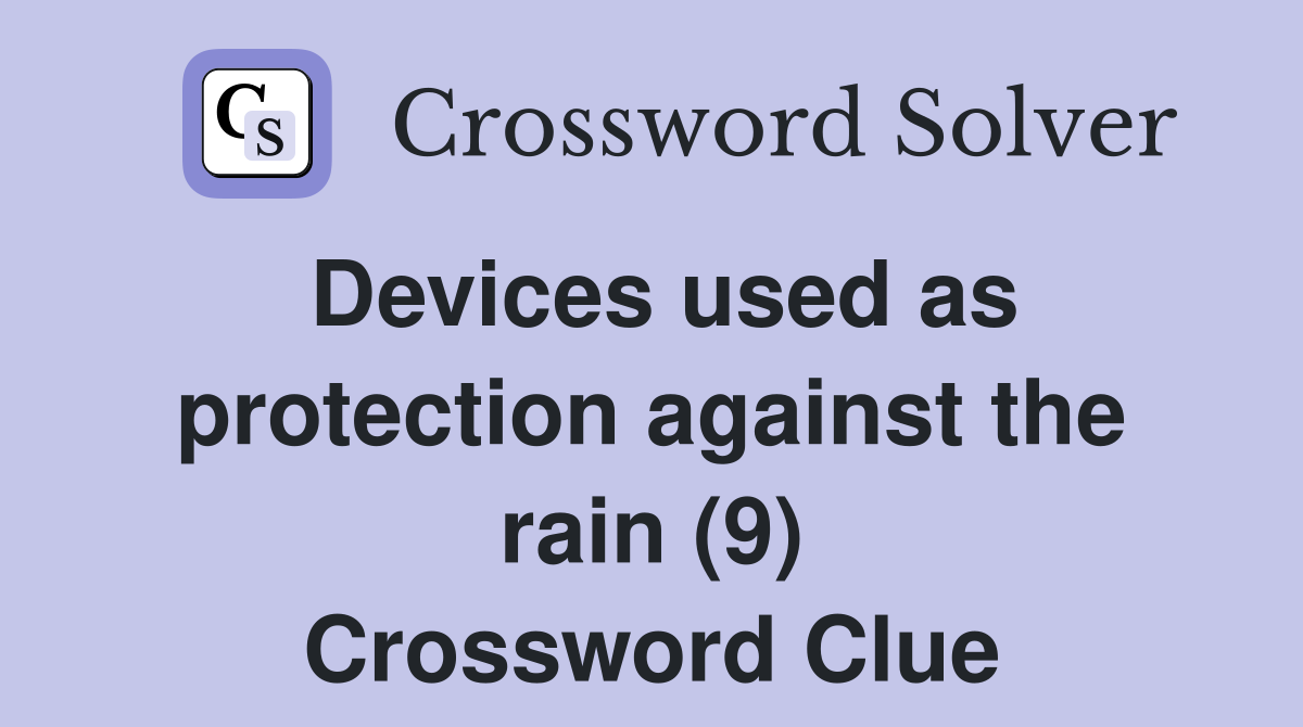 Devices used as protection against the rain (9) Crossword Clue