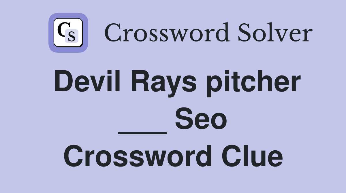 Devil Rays pitcher ___ Seo Crossword Clue
