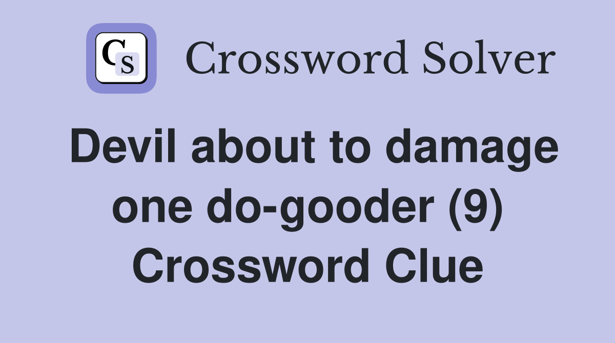Devil about to damage one do-gooder (9) Crossword Clue
