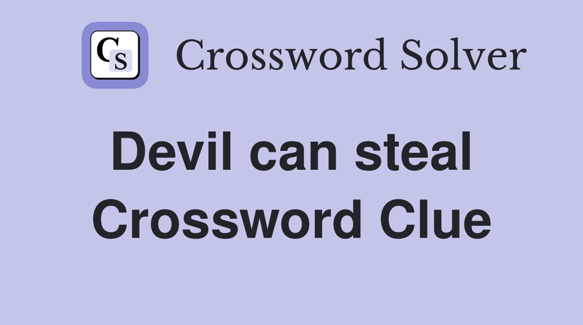 Devil can steal  Crossword Clue