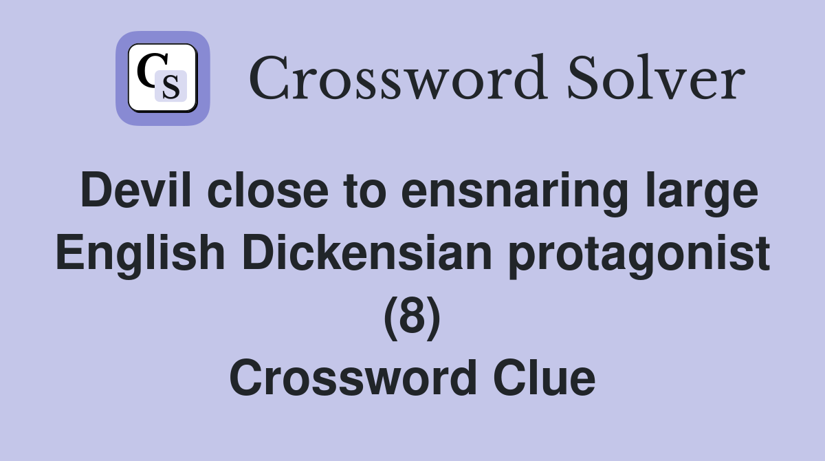 Devil close to ensnaring large English Dickensian protagonist (8) Crossword Clue