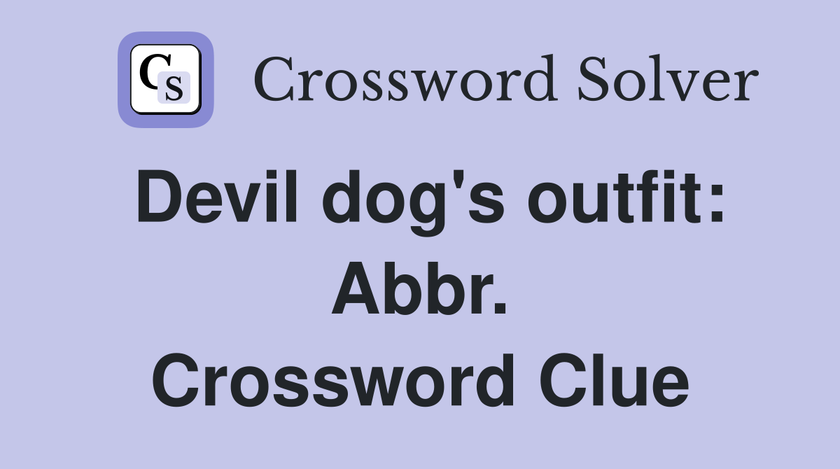 Devil dog's outfit: Abbr. Crossword Clue