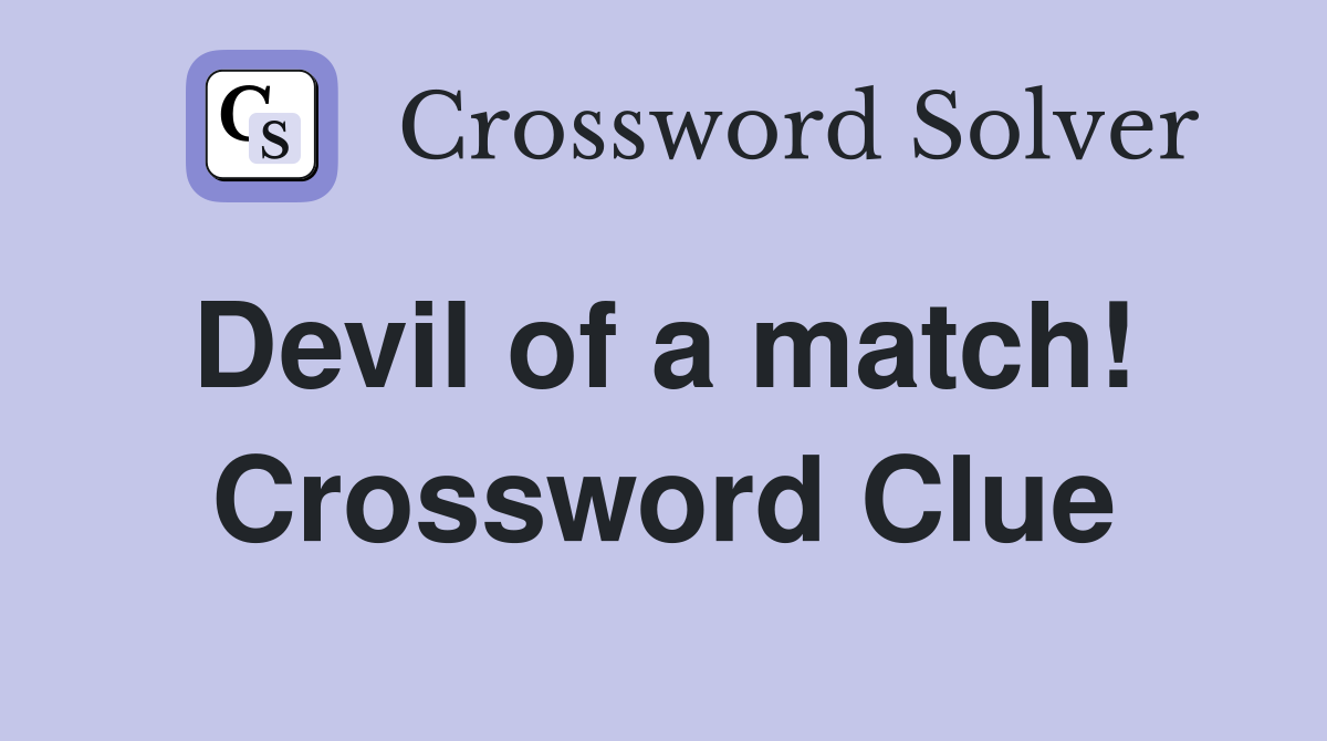 Devil of a match!  Crossword Clue