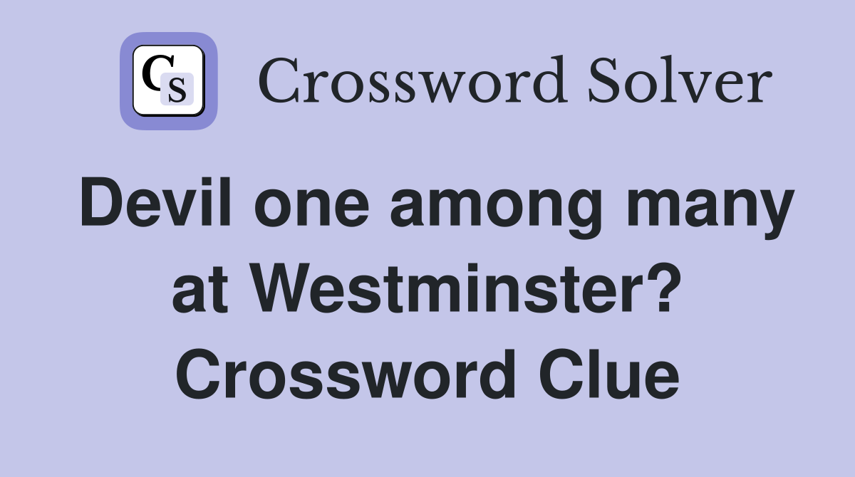 Devil one among many at Westminster? Crossword Clue