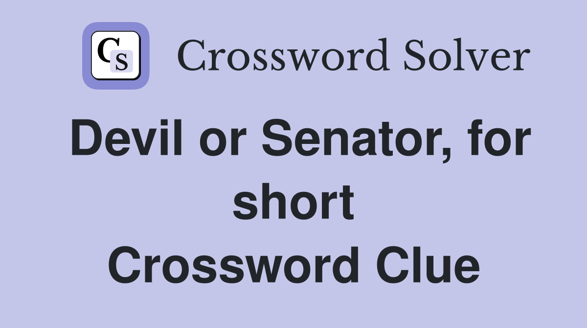 Devil or Senator, for short Crossword Clue