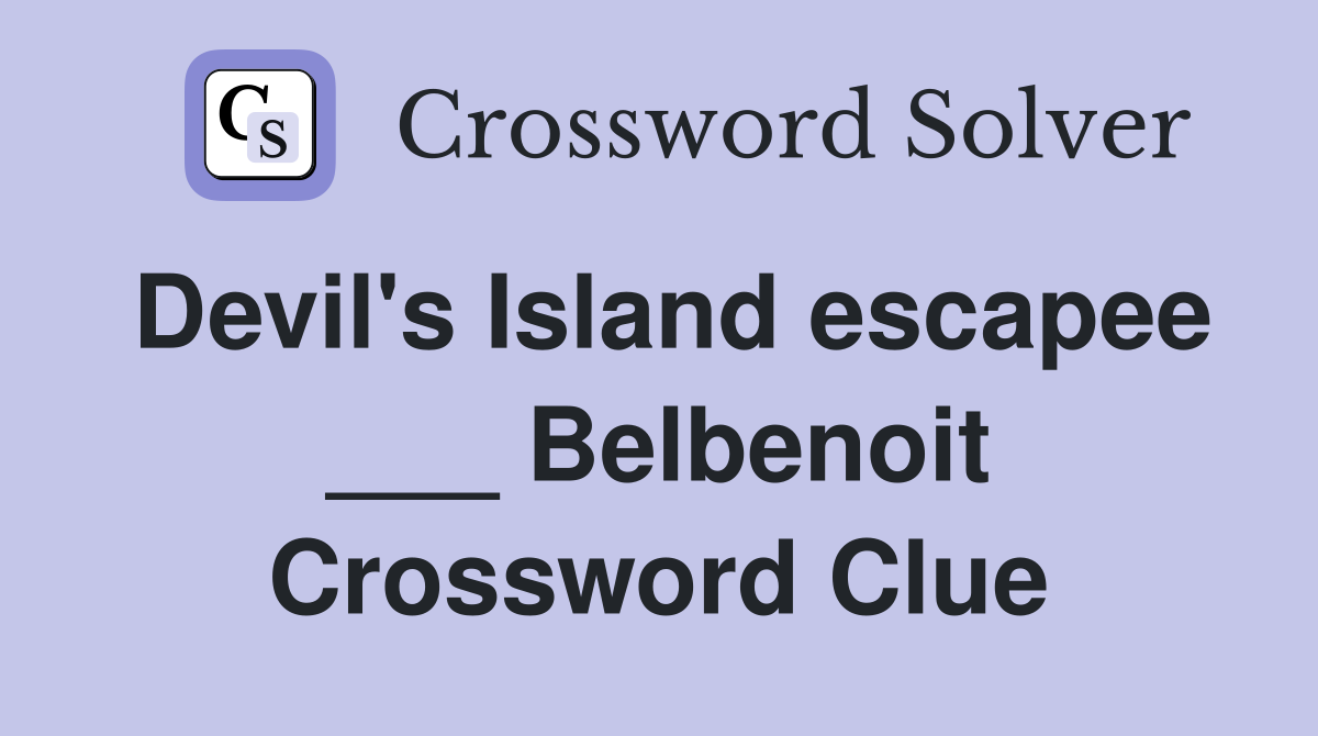 Devil's Island escapee ___ Belbenoit Crossword Clue